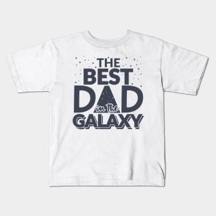 The Best Dad In The Galaxy Kids T-Shirt